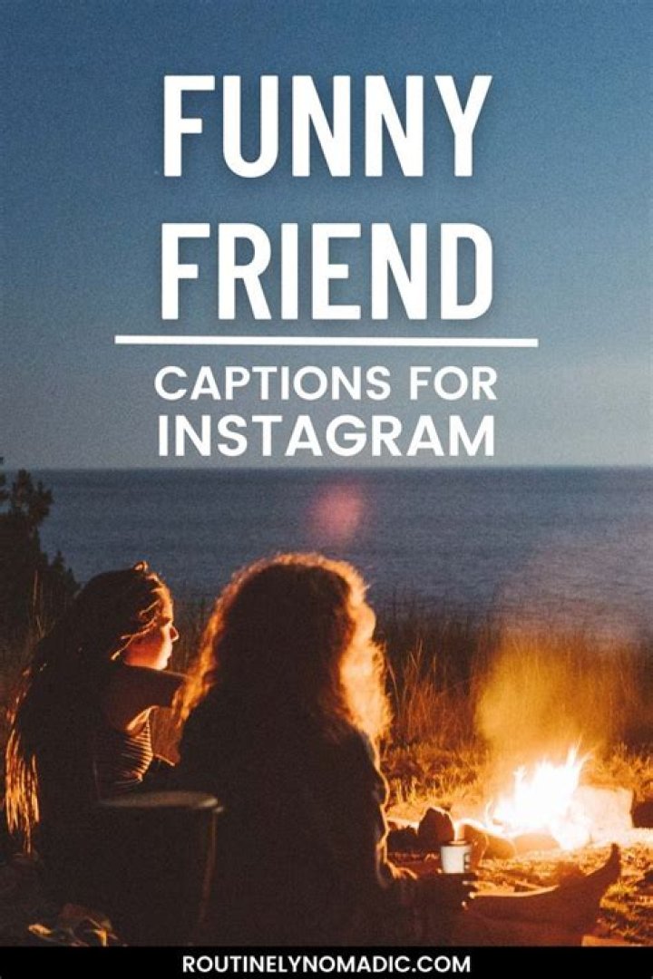 Funny Instagram captions for friends Funny Instagram captions for friends